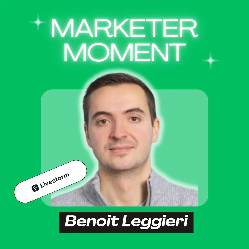 Tripler ses utilisateurs pendant la crise - Benoit Leggieri (Head of Growth @ Livestorm) | Partenariats, Webinaire, Product-Led Sales | Marketer Moment Podcast